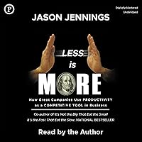 Less Is More: How Great Companies Use Productivity as a Competitive Tool in Business Less Is More: How Great Companies Use Productivity as a Competitive Tool in Business Audible Audiobook Kindle Hardcover Paperback Audio CD