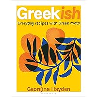 Greekish: Everyday recipes with Greek roots Greekish: Everyday recipes with Greek roots Kindle Hardcover