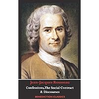 Confessions, The Social Contract, Discourse on Inequality, Discourse on Political Economy & Discourse on the Effect of the Arts and Sciences on Morality Confessions, The Social Contract, Discourse on Inequality, Discourse on Political Economy & Discourse on the Effect of the Arts and Sciences on Morality Hardcover Paperback