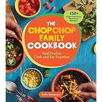 The ChopChop Family Cookbook: Real Food to Cook and Eat Together; 150+ Super-Delicious, Nutritious Recipes The ChopChop Family Cookbook: Real Food to Cook and Eat Together; 150+ Super-Delicious, Nutritious Recipes Paperback Kindle
