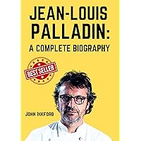 Jean-Louis Palladin: A Complete Biography Jean-Louis Palladin: A Complete Biography Kindle Hardcover Paperback