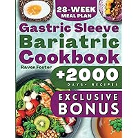 Gastric Sleeve Bariatric Cookbook: 2000 Days Of Tasty Recipes For Healthy Stomach Recovery & Quick Weight Loss After Surgery. Bonus: Conscious Eating Tips for Long-Term Results & 28-Week Meal Plan Gastric Sleeve Bariatric Cookbook: 2000 Days Of Tasty Recipes For Healthy Stomach Recovery & Quick Weight Loss After Surgery. Bonus: Conscious Eating Tips for Long-Term Results & 28-Week Meal Plan Paperback