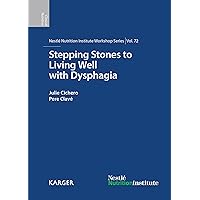 Stepping Stones to Living Well with Dysphagia (Nestlé Nutrition Institute Workshop Series Book 72) Stepping Stones to Living Well with Dysphagia (Nestlé Nutrition Institute Workshop Series Book 72) Kindle Hardcover
