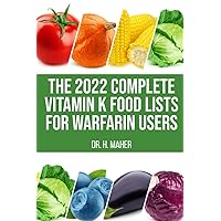 The 2022 Complete Vitamin K Food Lists for Warfarin Users: More Than 3000 Brand-Name and Generic Foods Listed with Vitamin K content