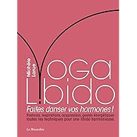 Yoga Libido - Faites danser vos hormones ! (French Edition) Yoga Libido - Faites danser vos hormones ! (French Edition) Kindle Paperback Pocket Book