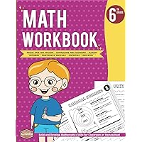 6th Grade Math Workbook: Fractions and Decimals, Ratios Rate and Percent, Expression and Equations, Integers, Algebra, Geometry, Statistics