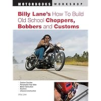 Billy Lane's How to Build Old School Choppers, Bobbers and Customs (Motorbooks Workshop) Billy Lane's How to Build Old School Choppers, Bobbers and Customs (Motorbooks Workshop) Paperback