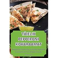 Täielik Pepperoni Kokaraamat (Estonian Edition)