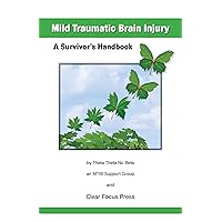 Mild Traumatic Brain Injury: A Survivor's Handbook Mild Traumatic Brain Injury: A Survivor's Handbook Kindle