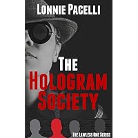 The Hologram Society: A Dystopian Action Technothriller (The Lawless One Series Book 5)
