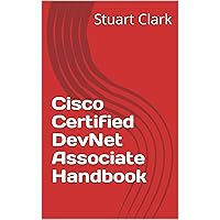 Cisco Certified DevNet Associate Handbook Cisco Certified DevNet Associate Handbook Kindle Paperback