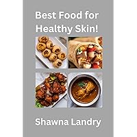 Best Food for Healthy Skin! Best Food for Healthy Skin! Kindle