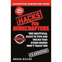 Hacks for Minecrafters: An Unofficial Minecrafters Guide Hacks for Minecrafters: An Unofficial Minecrafters Guide Paperback