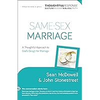 Same-Sex Marriage: A Thoughtful Approach to God's Design for Marriage (Thoughtful Response) Same-Sex Marriage: A Thoughtful Approach to God's Design for Marriage (Thoughtful Response) Paperback Kindle