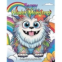 Happy Flower Monsters coloring book for Kids age 4 to 9: Cute Monsters Illustrations for children to color in Happy Flower Monsters coloring book for Kids age 4 to 9: Cute Monsters Illustrations for children to color in Paperback