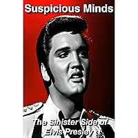 Suspicious Minds: The Sinister Side of Elvis Presley Suspicious Minds: The Sinister Side of Elvis Presley Kindle Audible Audiobook