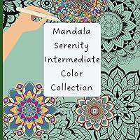 Mandala Serenity: Intermediate Coloring Collection: Intermediate Mandala Art Designs for teens and adults