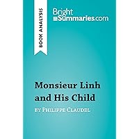 Monsieur Linh and His Child by Philippe Claudel (Book Analysis): Detailed Summary, Analysis and Reading Guide (BrightSummaries.com) Monsieur Linh and His Child by Philippe Claudel (Book Analysis): Detailed Summary, Analysis and Reading Guide (BrightSummaries.com) Kindle Paperback