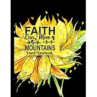 Faith can Move Mountain Lined Notebook: Inspirational quotes notebook Wide Ruled College Lined Composition Notebook: For 120 Pages of 8.5