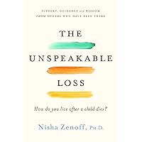 The Unspeakable Loss: How Do You Live After a Child Dies? The Unspeakable Loss: How Do You Live After a Child Dies? Paperback Audible Audiobook Kindle