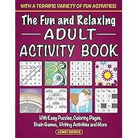 The Fun and Relaxing Adult Activity Book: With Easy Puzzles, Coloring Pages, Writing Activities, Brain Games and Much More The Fun and Relaxing Adult Activity Book: With Easy Puzzles, Coloring Pages, Writing Activities, Brain Games and Much More Paperback Spiral-bound Hardcover