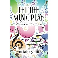 Let The Music Play: New Notes For Trivia Let The Music Play: New Notes For Trivia Kindle Hardcover Paperback