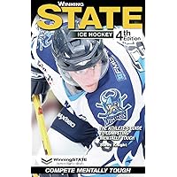 WINNING STATE ICE HOCKEY: The Athlete's Guide to Competing Mentally Tough (4th Edition) WINNING STATE ICE HOCKEY: The Athlete's Guide to Competing Mentally Tough (4th Edition) Paperback Kindle Spiral-bound