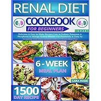 Renal Diet Cookbook: Delicious & Easy-to-Make Recipes Low in Sodium, Potassium & Phosphorus to Manage Kidney Disease. Eat Healthfully & Tasty by Swapping Your Daily Routine with a 6-Week Meal Plan Renal Diet Cookbook: Delicious & Easy-to-Make Recipes Low in Sodium, Potassium & Phosphorus to Manage Kidney Disease. Eat Healthfully & Tasty by Swapping Your Daily Routine with a 6-Week Meal Plan Paperback