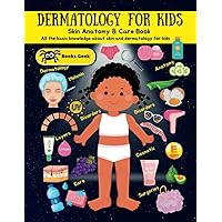 Dermatology for kids: kids book about skin color , skin anatomy, melanin, skincare , skin layers dermatology for children and teenagers (human anatomy book for kids) Dermatology for kids: kids book about skin color , skin anatomy, melanin, skincare , skin layers dermatology for children and teenagers (human anatomy book for kids) Paperback