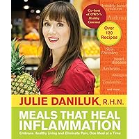 Meals That Heal Inflammation: Embrace Healthy Living and Eliminate Pain, One Meal at a Time Meals That Heal Inflammation: Embrace Healthy Living and Eliminate Pain, One Meal at a Time Paperback