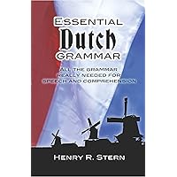 Essential Dutch Grammar: All The Grammar Really Needed For Speech And Comprehension (Dover Language Guides Essential Grammar) Essential Dutch Grammar: All The Grammar Really Needed For Speech And Comprehension (Dover Language Guides Essential Grammar) Paperback Kindle