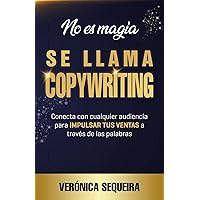 No es magia. Se llama Copywriting.: Conecta con cualquier audiencia para IMPULSAR TUS VENTAS a través de las palabras (Spanish Edition) No es magia. Se llama Copywriting.: Conecta con cualquier audiencia para IMPULSAR TUS VENTAS a través de las palabras (Spanish Edition) Kindle Paperback