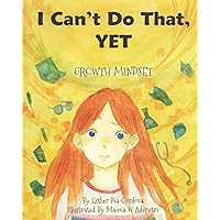 I Can't Do That, YET: Growth Mindset (Growth Mindset Book)
