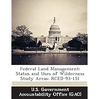 Federal Land Management: Status and Uses of Wilderness Study Areas: Rced-93-151