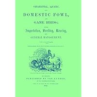 Ornamental, Aquatic and Domestic Fowl and Game Birds Ornamental, Aquatic and Domestic Fowl and Game Birds Kindle Hardcover Paperback