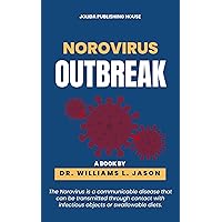 NOROVIRUS OUTBREAK: The Norovirus is a communicable disease that can be transmitted through contact with infectious objects or swallowable diets. NOROVIRUS OUTBREAK: The Norovirus is a communicable disease that can be transmitted through contact with infectious objects or swallowable diets. Kindle Paperback