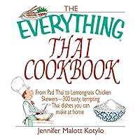 The Everything Thai Cookbook: From Pad Thai to Lemongrass Chicken Skewers--300 Tasty, Tempting Thai Dishes You Can Make at Home (Everything® Series) The Everything Thai Cookbook: From Pad Thai to Lemongrass Chicken Skewers--300 Tasty, Tempting Thai Dishes You Can Make at Home (Everything® Series) Kindle Paperback