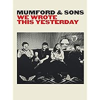 Mumford & Sons - We Wrote This Yesterday
