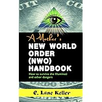 A Mother's New World Order (NWO) Handbook: How to survive the Illuminati and other dangers