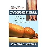 It's Not Just a Swelling! Lymphedema: Causes, Prevention, Treatment, Self-Management It's Not Just a Swelling! Lymphedema: Causes, Prevention, Treatment, Self-Management Kindle Hardcover Paperback