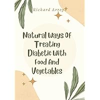Natural Ways Of Treating Diabetic With Food And Vegetables
