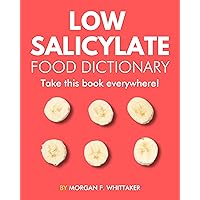 Low Salicylate Food Dictionary: The World’s Most Comprehensive Low Salicylate Diet Ingredient Dictionary - Take It Wherever You Go! (Food Heroes)