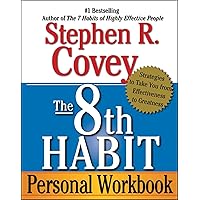 The 8th Habit Personal Workbook: Strategies to Take You from Effectiveness to Greatness The 8th Habit Personal Workbook: Strategies to Take You from Effectiveness to Greatness Paperback