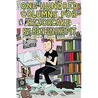 One Hundred Columns for Razorcake by Ben Snakepit: The Complete Comics 2003-2020