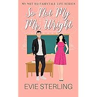 So Not My Mr. Wright: Sweet Romance So Not My Mr. Wright: Sweet Romance Kindle Paperback