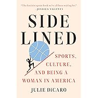Sidelined: Sports, Culture, and Being a Woman in America Sidelined: Sports, Culture, and Being a Woman in America Paperback Audible Audiobook Kindle Hardcover