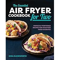 The Essential Air Fryer Cookbook for Two: Perfectly Portioned Recipes for Healthier Fried Favorites The Essential Air Fryer Cookbook for Two: Perfectly Portioned Recipes for Healthier Fried Favorites Paperback Kindle Hardcover Spiral-bound