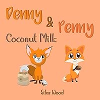 Coconut Milk: A Denny and Penny Fun Rhyming Picture Book (Denny and Penny Fun Rhyming Picture Books) Coconut Milk: A Denny and Penny Fun Rhyming Picture Book (Denny and Penny Fun Rhyming Picture Books) Kindle Paperback