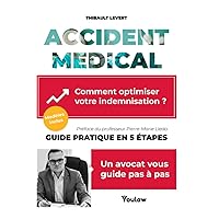 Accident médical : comment optimiser son indemnisation ?: Guide pratique en 5 étapes (French Edition)