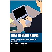 How to Start a Blog: A Step-by-Step Guide to Online Success for Beginners